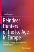 Reindeer Hunters of the Ice Age in Europe