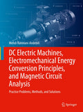 DC Electric Machines, Electromechanical Energy Conversion Principles, and Magnetic Circuit Analysis