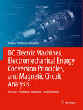 DC Electric Machines, Electromechanical Energy Conversion Principles, and Magnetic Circuit Analysis