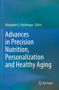 Advances in Precision Nutrition, Personalization and Healthy Aging