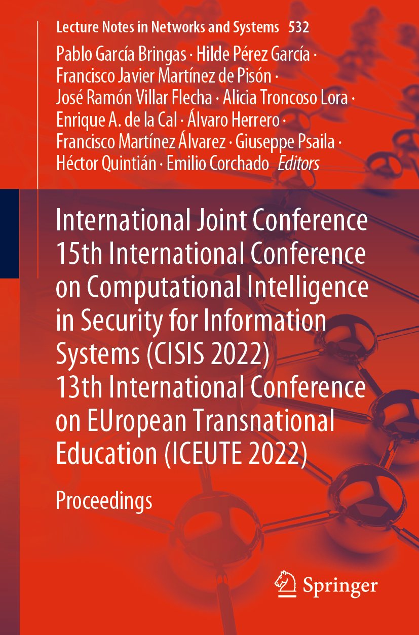 International Joint Conference 15th International Conference on Computational Intelligence in Security for Information Systems (CISIS 2022) 13th International Conference on EUropean Transnational Education (ICEUTE 2022)