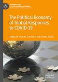 The Political Economy of Global Responses to COVID-19