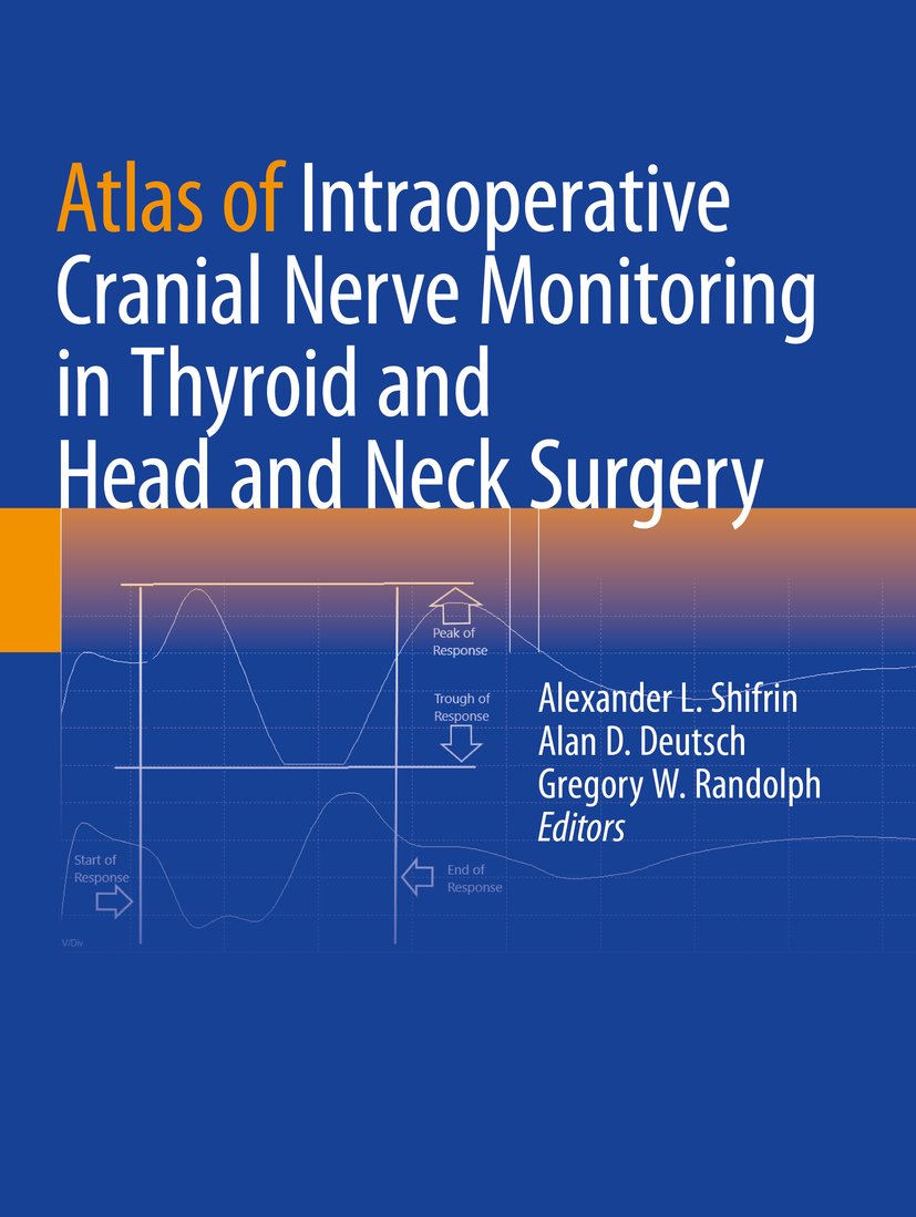 Atlas of Intraoperative Cranial Nerve Monitoring in Thyroid and Head and Neck Surgery