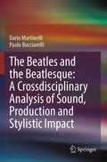 The Beatles and the Beatlesque: A Crossdisciplinary Analysis of Sound Production and Stylistic Impact