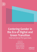 Centering Gender in the Era of Digital and Green Transition