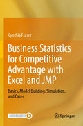 Business Statistics for Competitive Advantage with Excel and JMP