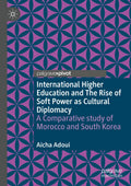 International Higher Education and The Rise of Soft Power as Cultural Diplomacy