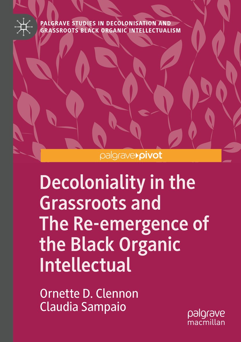 Palgrave Studies in Decolonisation and Grassroots Black Organic Intellectualism