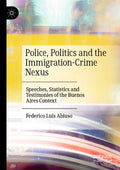Police, Politics and the Immigration-Crime Nexus