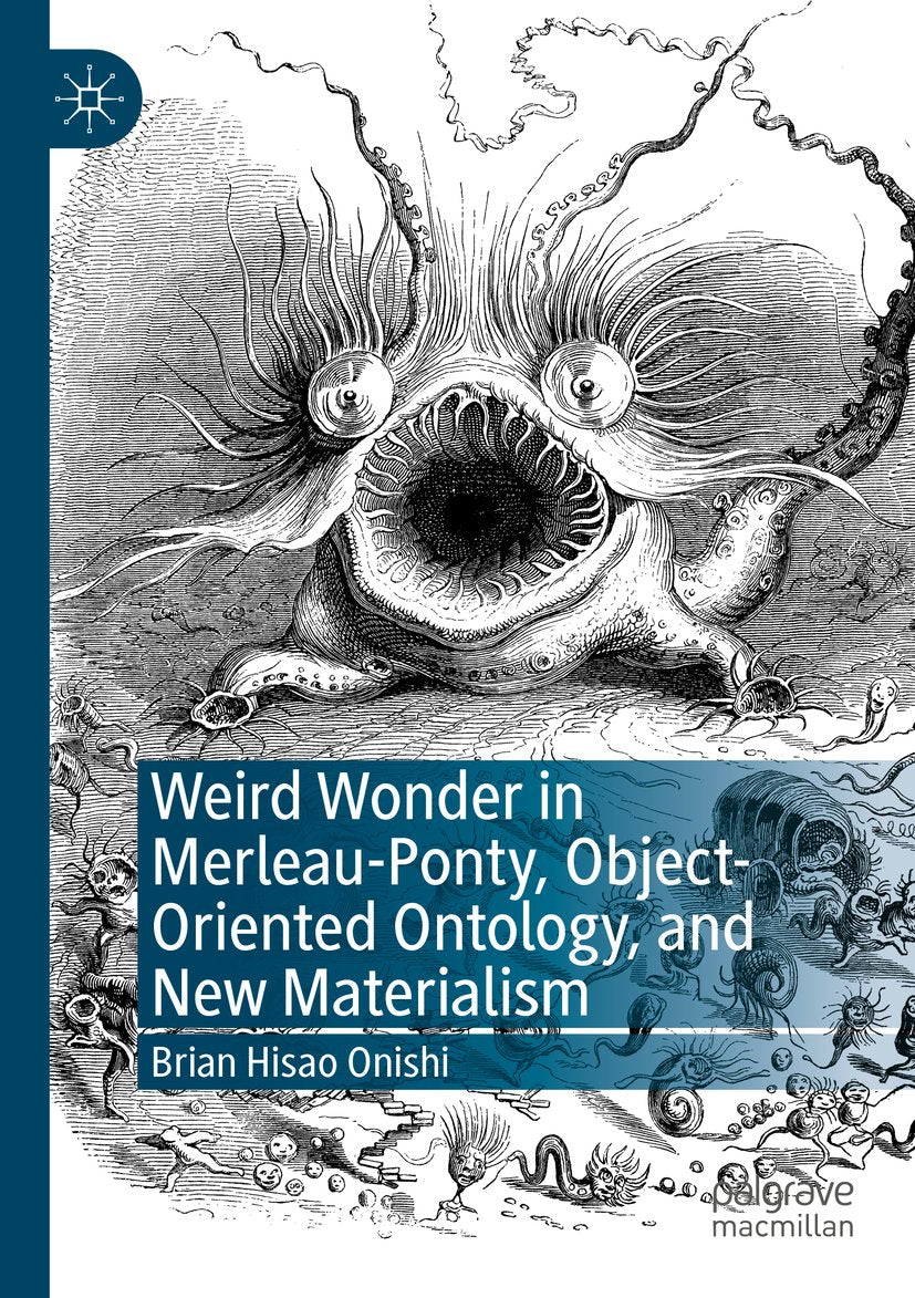 Weird Wonder in Merleau-Ponty, Object-Oriented Ontology, and New Materialism