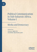 Political Communication in Sub-Saharan Africa, Volume I