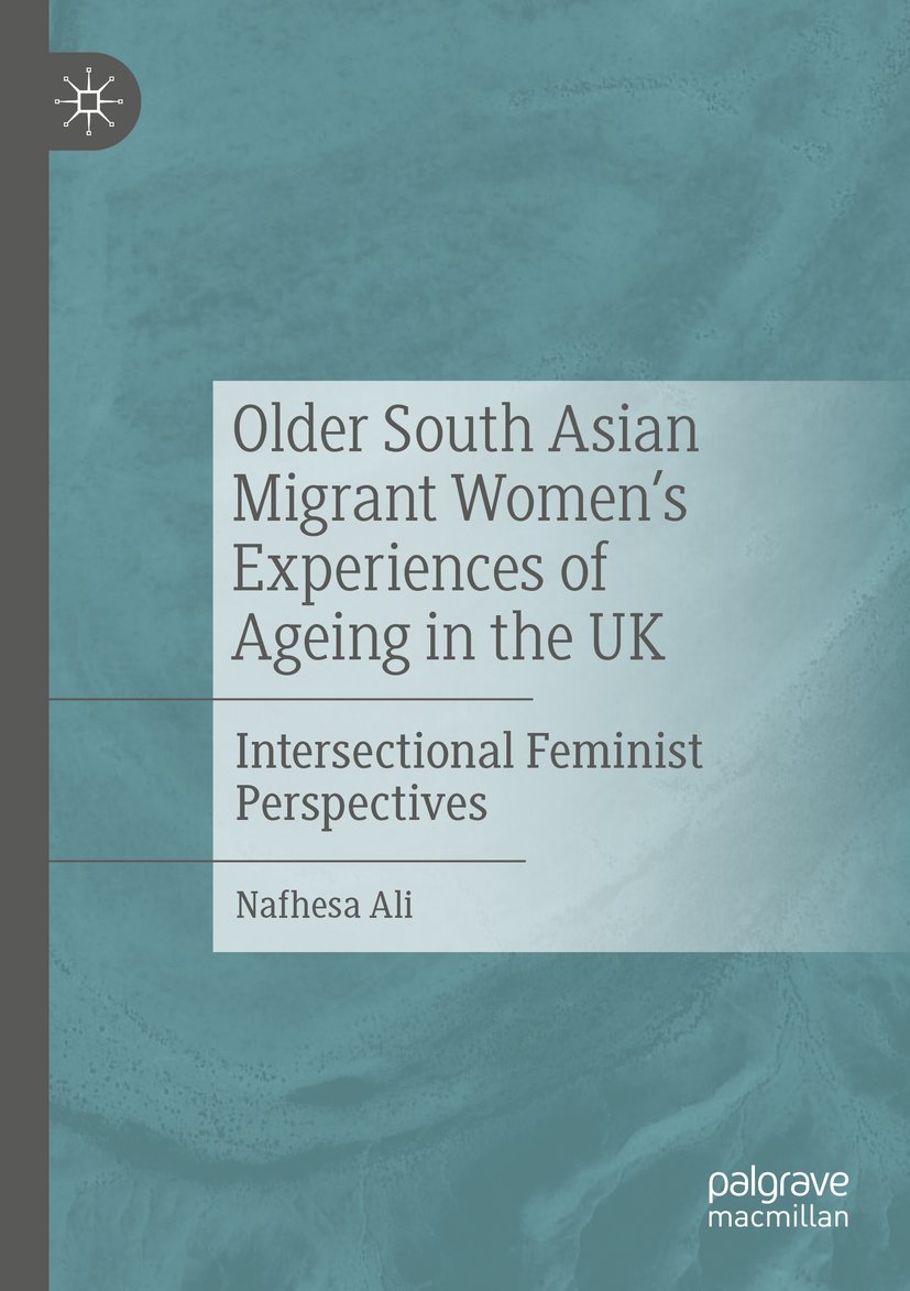 Older South Asian Migrant Women’s Experiences of Ageing in the UK