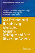 Geo-Environmental Hazards using AI-enabled Geospatial Techniques and Earth Observation Systems