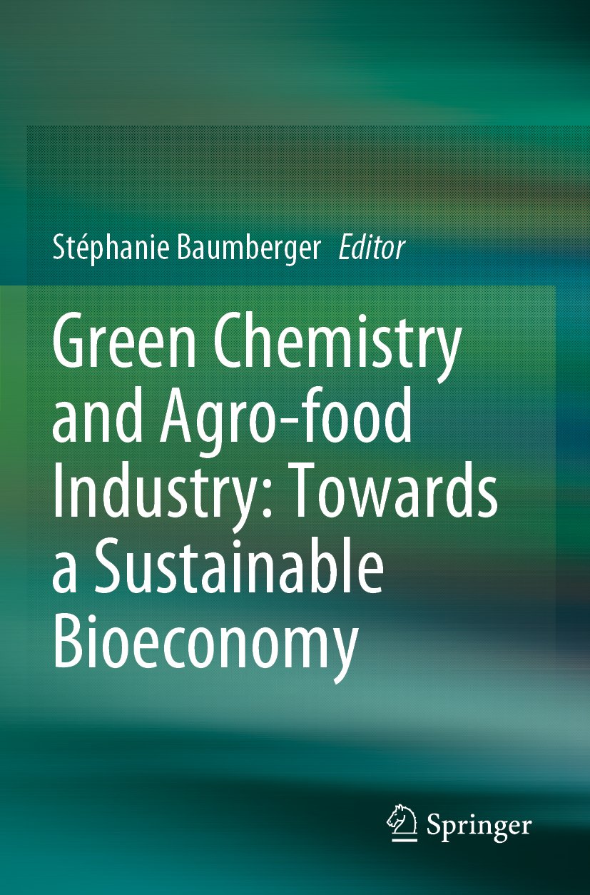 Green Chemistry and Agro-food Industry: Towards a Sustainable Bioeconomy