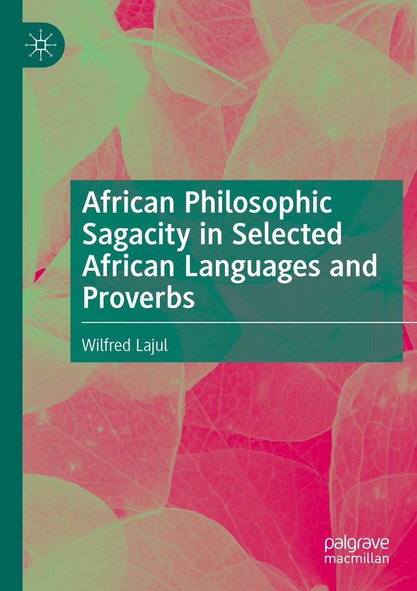 African Philosophic Sagacity in Selected African Languages and Proverbs