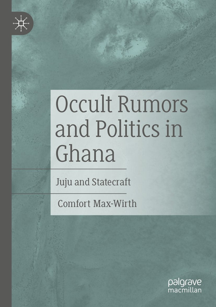Occult Rumors and Politics in Ghana