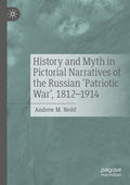 History and Myth in Pictorial Narratives of the Russian 'Patriotic War', 1812-1914
