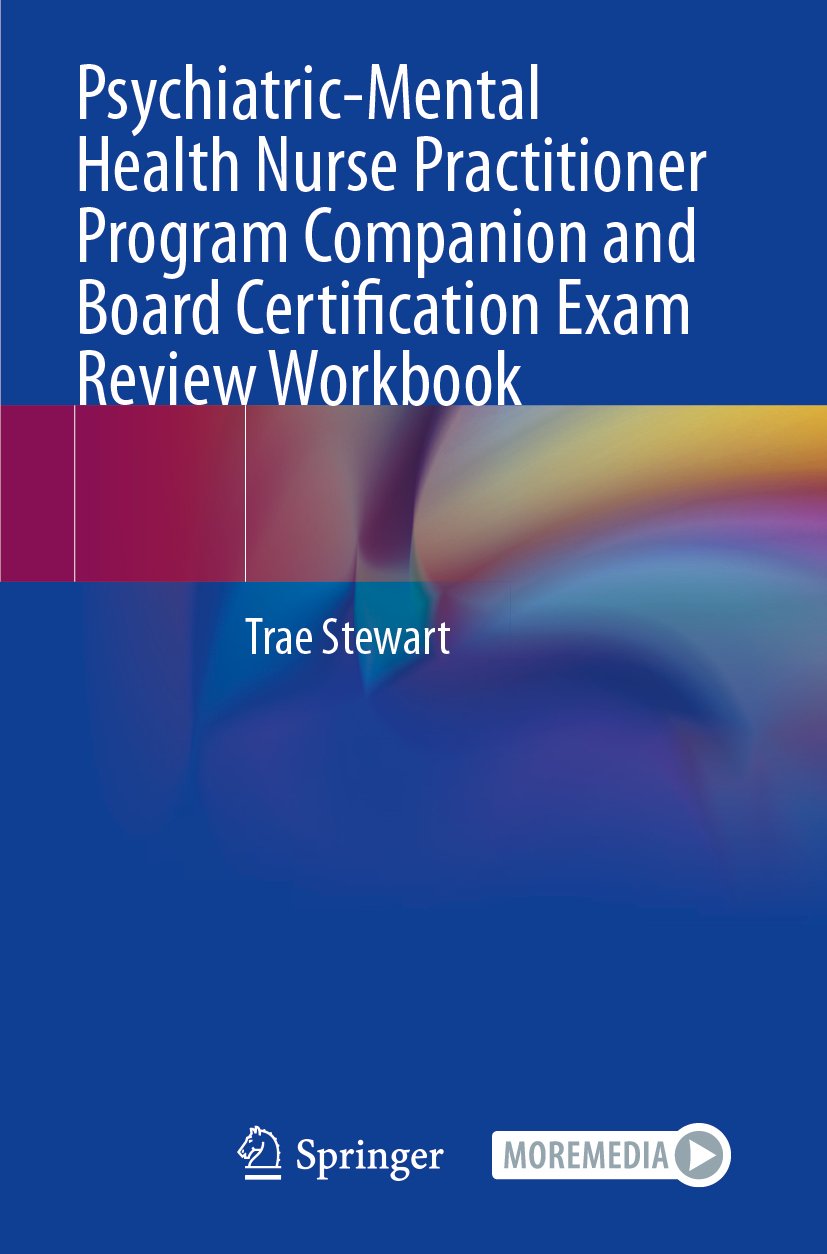 Psychiatric-Mental Health Nurse Practitioner Program Companion and Board Certification Exam Review Workbook