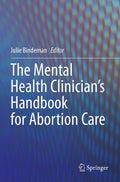 The Mental Health Clinician’s Handbook for Abortion Care