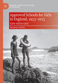 Approved Schools for Girls in England, 1933-1973