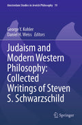 Judaism and Modern Western Philosophy: Collected Writings of Steven S. Schwarzschild