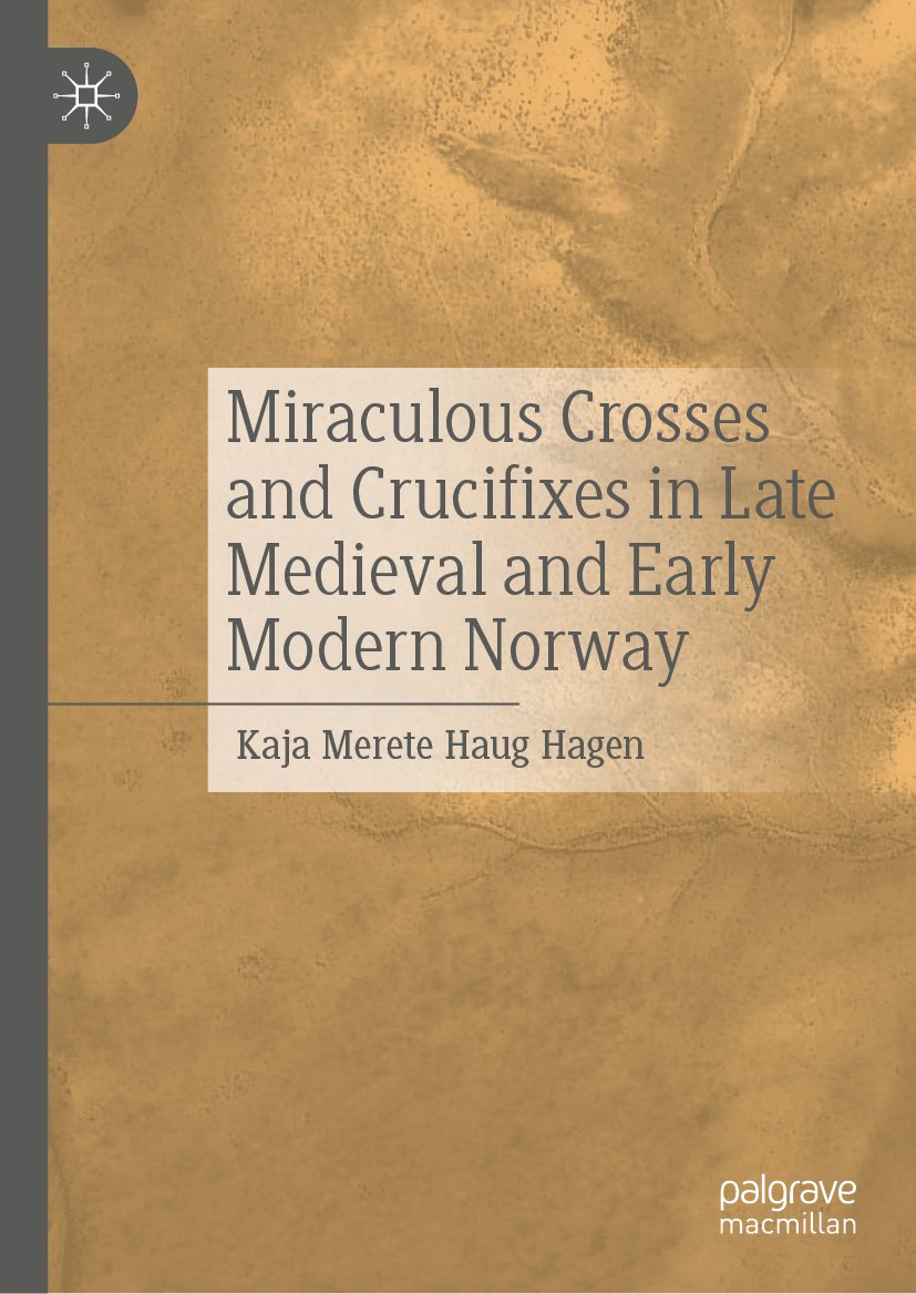 Miraculous Crosses and Crucifixes in Late Medieval and Early Modern Norway