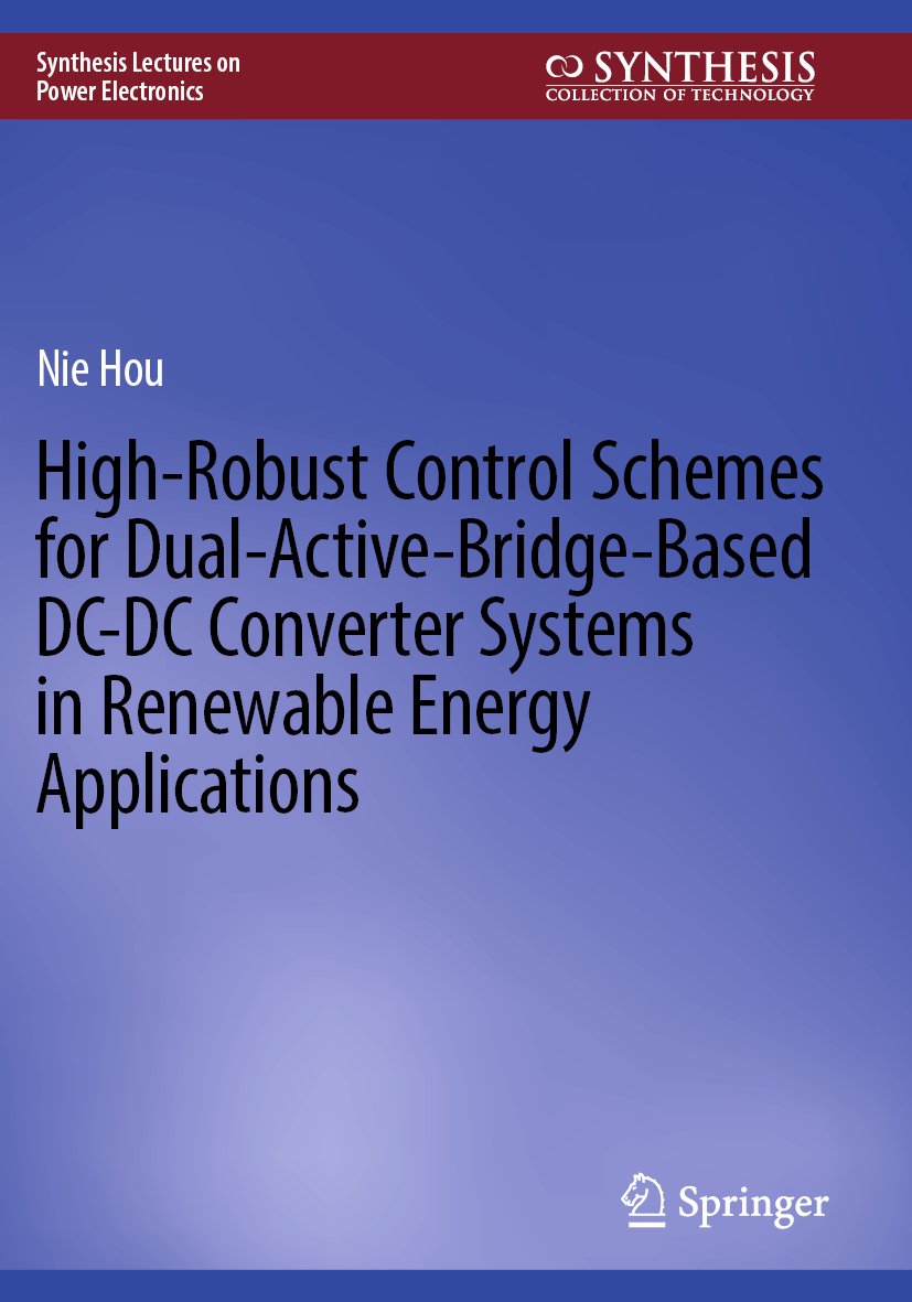 High-Robust Control Schemes for Dual-Active-Bridge-Based DC–DC Converter Systems in Renewable Energy Applications