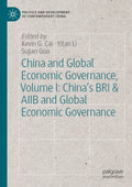 China and Global Economic Governance, Volume I: China’s BRI & AIIB and Global Economic Governance