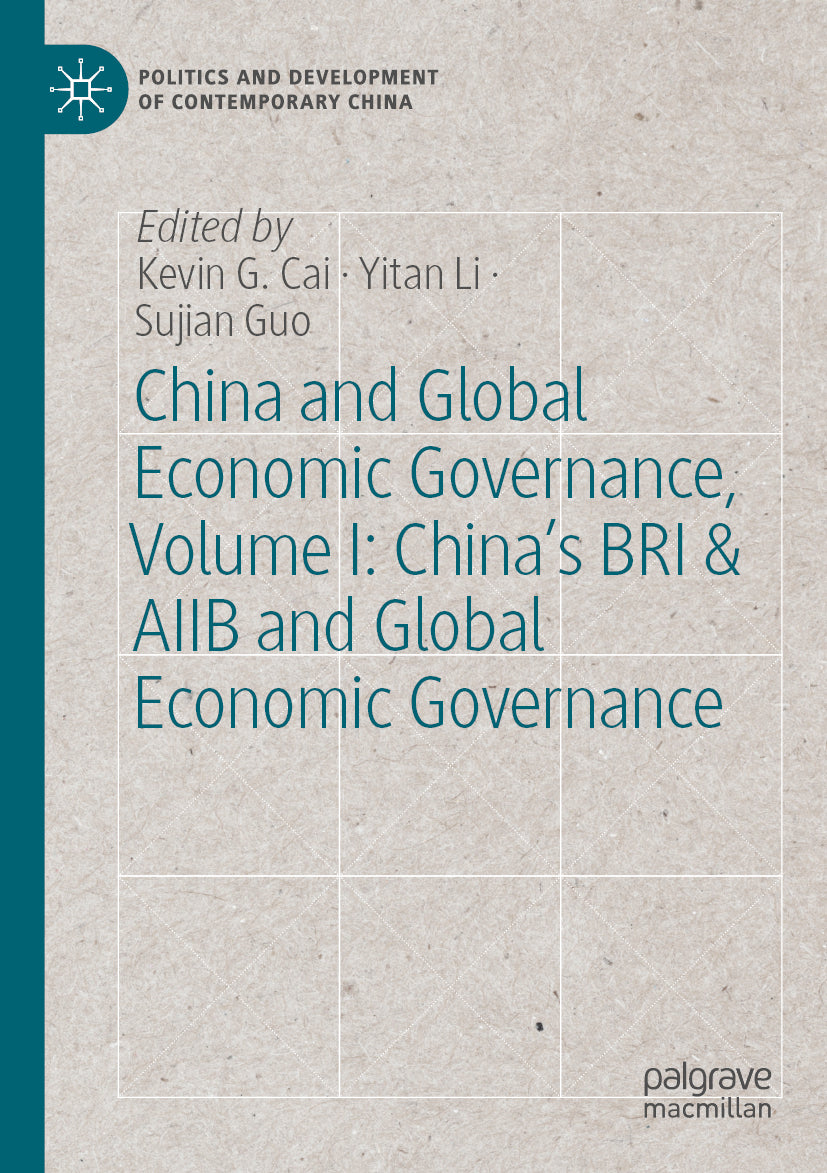 China and Global Economic Governance, Volume I: China’s BRI & AIIB and Global Economic Governance