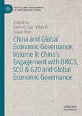 China and Global Economic Governance, Volume II: China’s Engagement with BRICS, SCO & G20 and Global Economic Governance