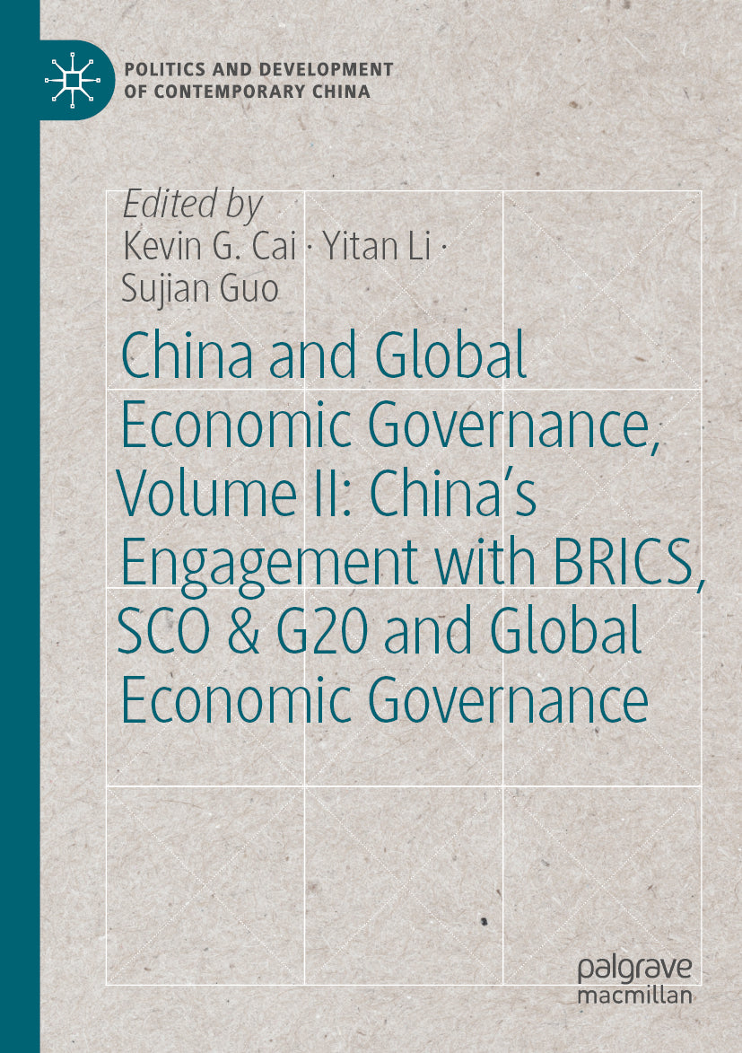 China and Global Economic Governance, Volume II: China’s Engagement with BRICS, SCO & G20 and Global Economic Governance