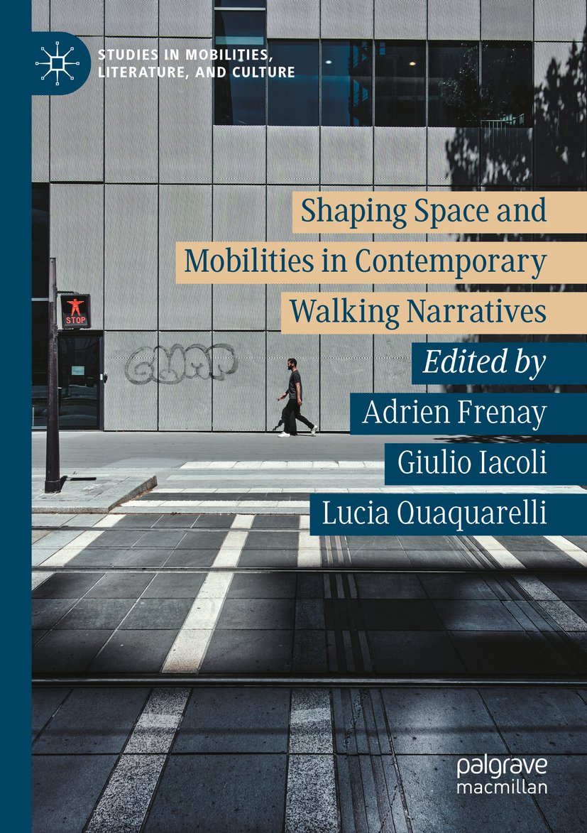 Shaping Space and Mobilities in Contemporary Walking Narratives