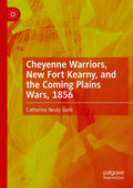 Cheyenne Warriors, New Fort Kearny, and the Coming Plains Wars, 1856