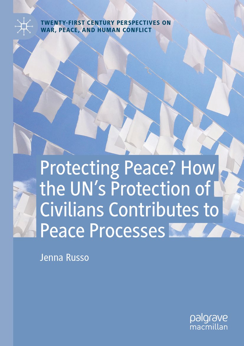 Protecting Peace? How the UN’s Protection of Civilians Contributes to Peace Processes
