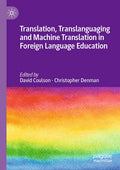Translation, Translanguaging and Machine Translation in Foreign Language Education