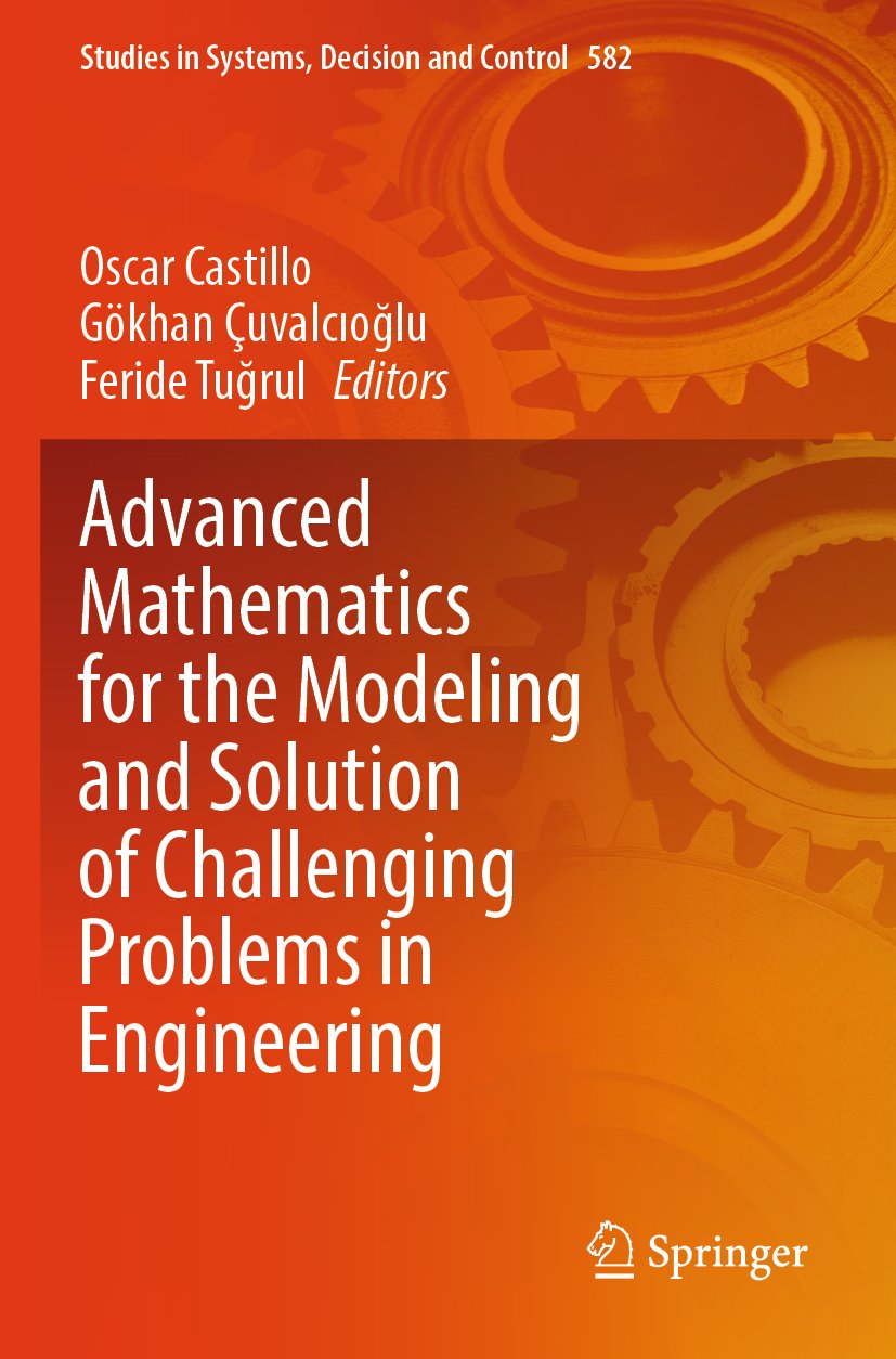 Advanced Mathematics for the Modeling and Solution of Challenging Problems in Engineering