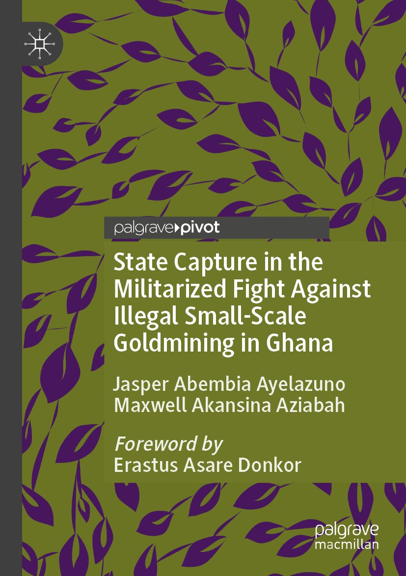 State Capture in the Militarized Fight Against Illegal Small-Scale Goldmining in Ghana