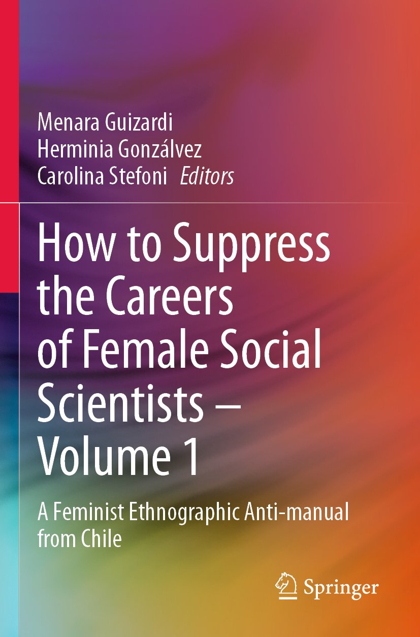 How to Suppress the Careers of Female Social Scientists – Volume 1