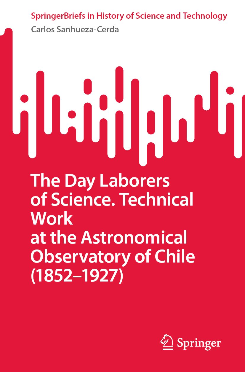 The Day Laborers of Science. Technical Work at the Astronomical Observatory of Chile (1852–1927)