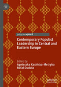 Contemporary Populist Leadership in Central and Eastern Europe