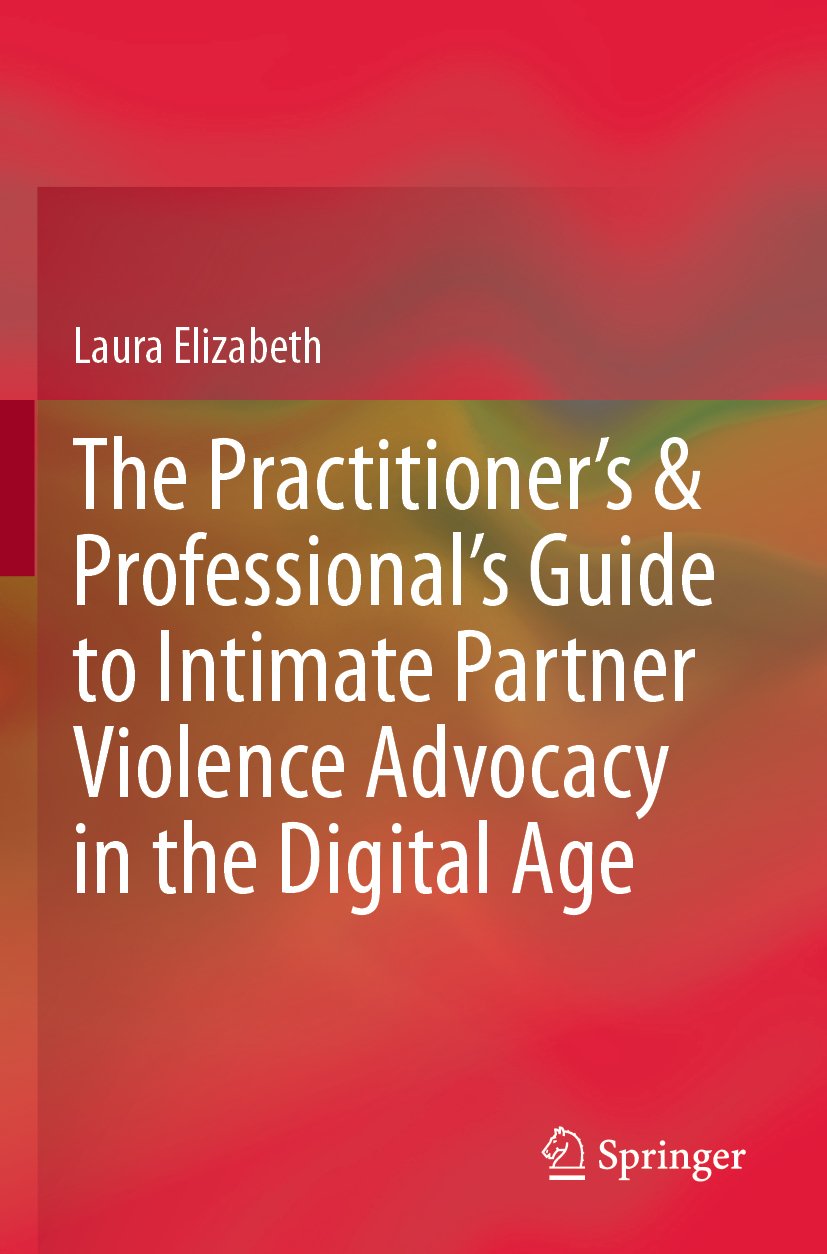 The Practitioner’s & Professional’s Guide to Intimate Partner Violence Advocacy in the Digital Age