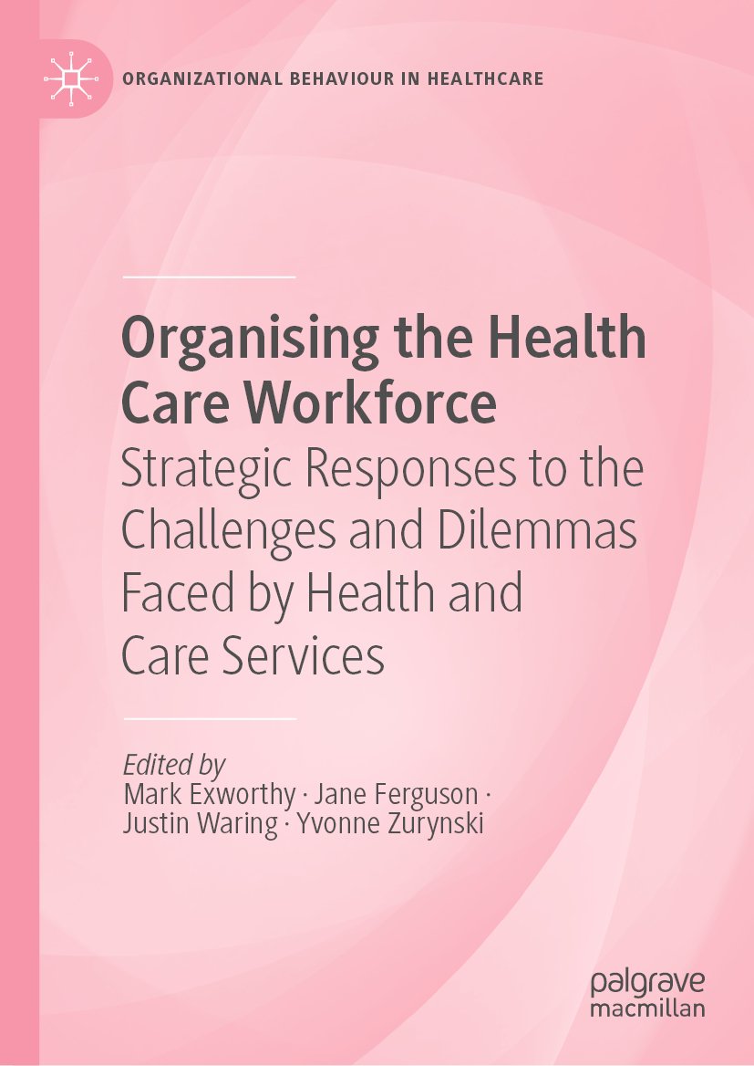Organizational Behaviour in Healthcare: Strategic Responses to the Challenges and Dilemmas Faced by Health and Care Services