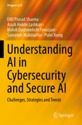Understanding AI in Cybersecurity and Secure AI