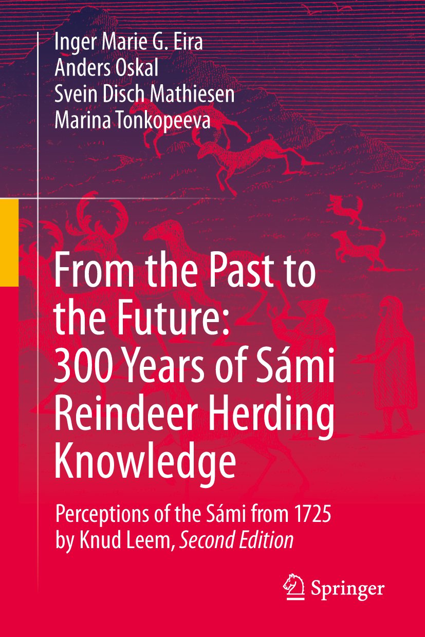 From the Past to the Future: 300 Years of Sámi Reindeer Herding Knowledge: Perceptions of the Sámi from 1725 by Knud Leem