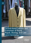 Second-Hand Cultures and Economies of Reuse, Repair, Sharing, and Care