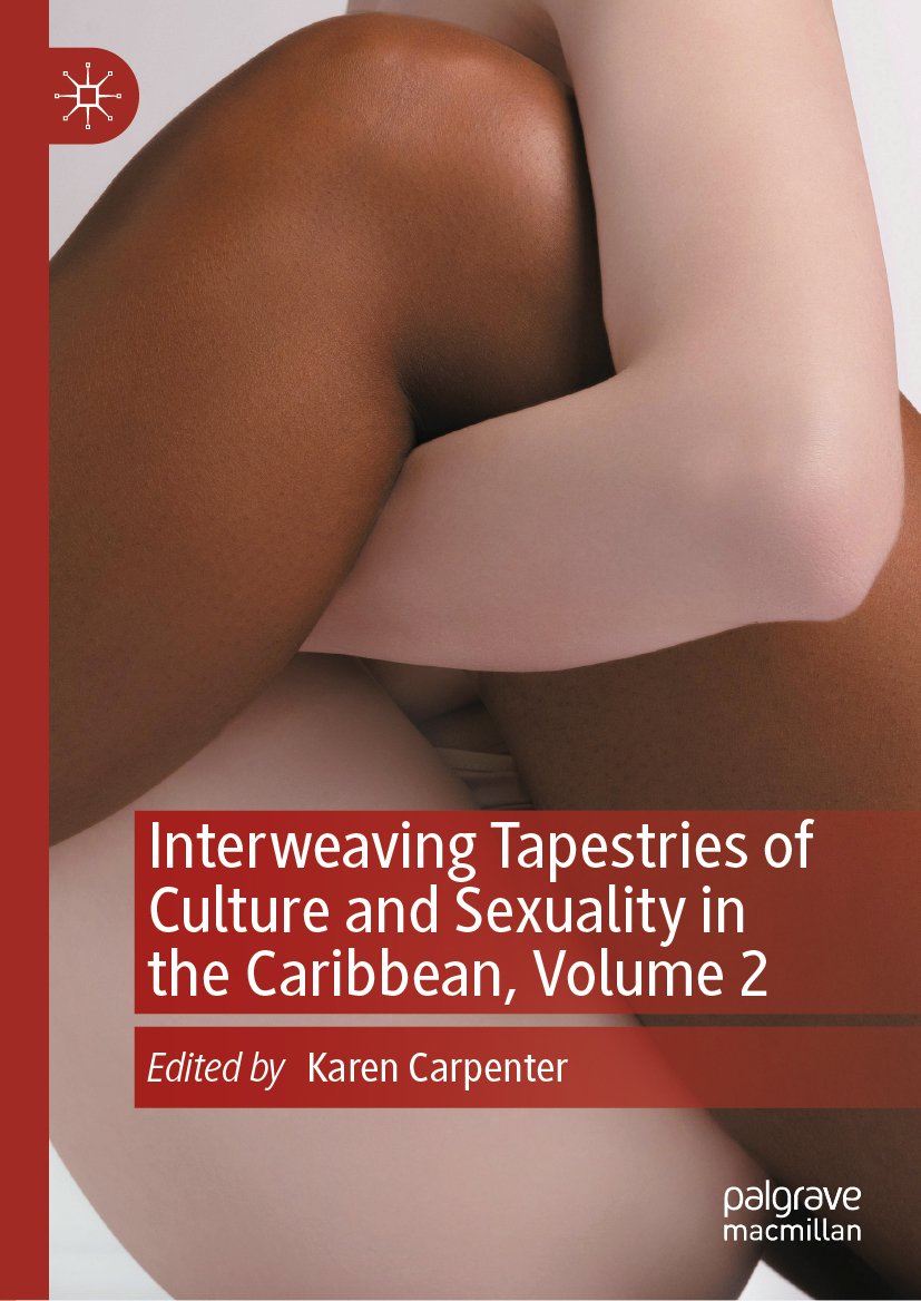 Interweaving Tapestries of Culture and Sexuality in the Caribbean, Volume 2
