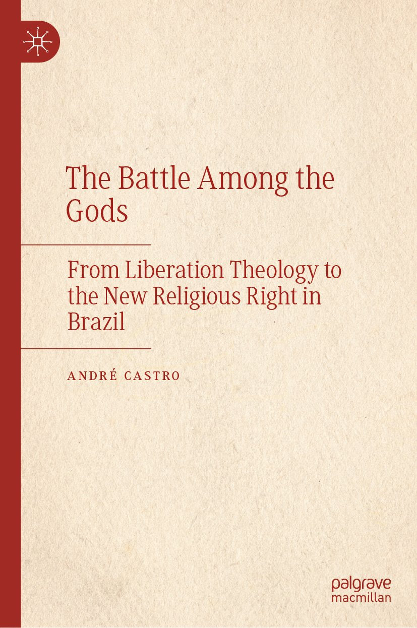 The Battle Among the Gods: From Liberation Theology to the New Religious Right in Brazil