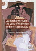Leadership through the Lens of Whiteness and Intersectionality