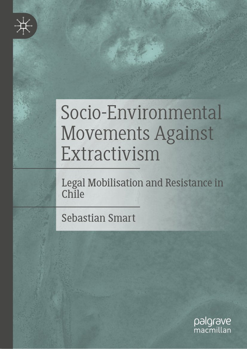 Socio-Environmental Movements Against Extractivism: Legal Mobilisation and Resistance in Chile