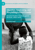 Education, Good Living, and Storytelling in Rural Ecuador